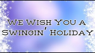 We Wish You a Swingin’ Holiday [upl. by Colbye145]