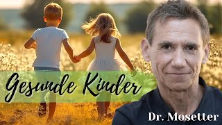 Dr Mosetter Gesunde Kinder  was können wir tun Der Grundstein für ein gesundes Leben [upl. by Duile]