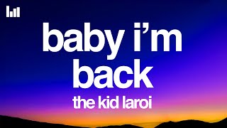 Baby I’m Back  The Kid Laroi Lyrics [upl. by Meredithe253]