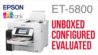 Epson EcoTank ET5800 Ultimate Review  Unbox  Configure amp Test [upl. by Auberbach]