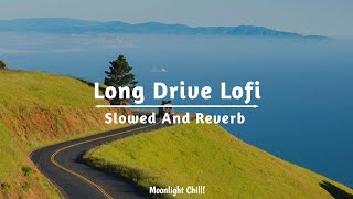 Long Drive Mashup  Chill Songs For The Trip  Lofi Chill Mashup 2023 [upl. by Matelda]