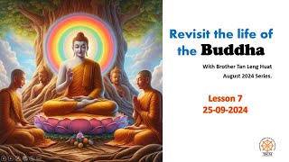 Lesson 7  Revisiting the life of the Buddha  2024 [upl. by Llenhoj]