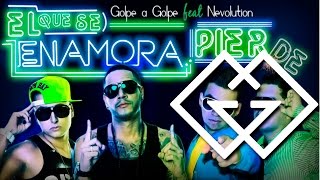 Golpe a Golpe Feat Nevolution  El Que Se Enamora Pierde Nuevo ® [upl. by Hernardo]