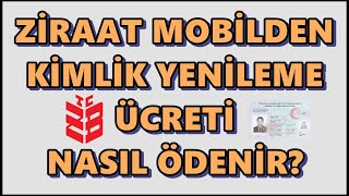 Yeni Kimlik Ücreti İnternetten Yatırma Ziraat Mobil  Kayıp Kimlik Ücreti Nereye Yatırılır [upl. by Nayek968]