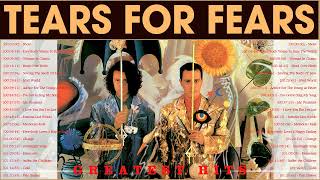 The Best Of Tears For Fears  Tears For Fears Greatest Hits Full Album [upl. by Hosfmann171]