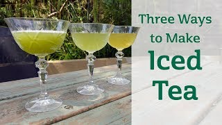 Three Ways To Make Iced Tea [upl. by Krebs]