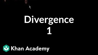 Divergence 1  Multivariable Calculus  Khan Academy [upl. by Ahsinirt]