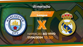 Champions League 2024 Manchester City x Real Madrid NARRAÇÃO AO VIVO  Dimensão Esportiva [upl. by Voltmer]