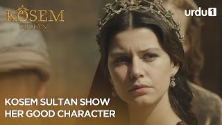 Kosem Sultan show her good character Best Moment  Kosem Sultan  Magnificent Century  EP 98 [upl. by Bartel]