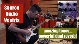 SOURCE AUDIO VENTRIS  POWERFUL DUAL REVERB demo by Pete Thorn [upl. by Laurice]