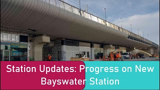 Bayswater Station Update Progress on New Station [upl. by Neyuh]