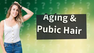 What happens to womens pubic hair as they age [upl. by Ryter]