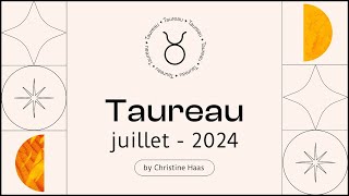 Horoscope Taureau ♉️ Juillet 2024 🥑 par Christine Haas [upl. by Sehcaep7]