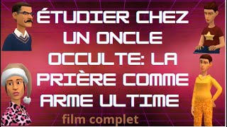 Ã‰TUDIER CHEZ UN ONCLE OCCULTE LA PRIÃˆRE COMME ARME ULTIME [upl. by Ave]