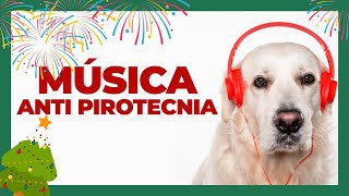 🎄 Música Para RELAJAR perros de PIROTECNICA 🎧 Musicoterapia Para FUEGOS ARTIFICIALES 🎇 [upl. by Cuhp871]