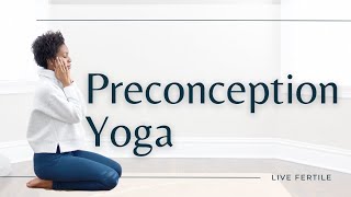 Preconception Yoga Yoga to Prepare Your Body for Conception and Pregnancy [upl. by Arabel130]