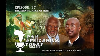 The Significance of HAITI  Pan Africanism Today EP 37 [upl. by Ardnuaet]