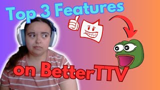 Top 3 Features on BetterTTV [upl. by Inahpets]