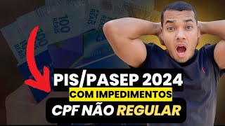 ABONO SALARIAL DO PISPASEP 2024 COM IMPEDIMENTOS  CPF NÃO REGULAR [upl. by Silvia]