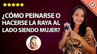 Cómo Peinarse o Hacerse la Raya al Lado Siendo Mujer  Mejores Peinados con la Raya al Lado 👩 [upl. by Mosa]