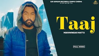 Taaj  Mukhwindar Mattu  New Punjabi Songs 2024  Latest Punjabi Songs 2024 [upl. by Brigit]