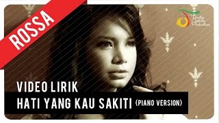 Rossa  Hati Yang Kau Sakiti Piano Version  Video Lirik [upl. by Enoj]