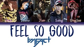 IMFACT 임팩트  Feel So Good  HanRomEng  Color Coded Lyrics [upl. by Gambrill]