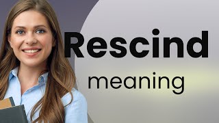 Rescind  definition of RESCIND [upl. by Chrisy]