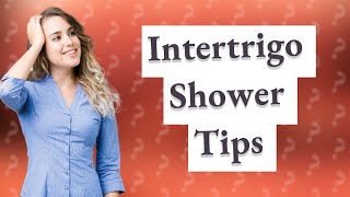 Should you shower with intertrigo [upl. by Iman]