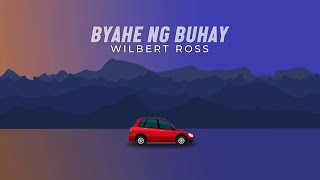 Byahe Ng Buhay  Wilbert Ross Official Lyric Video  Wilbert Ross [upl. by Keever]