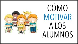 Cómo MOTIVAR a los Alumnos [upl. by Herod352]