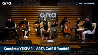 Konsêrta YEKPAR li ARTA Café li Amûdê [upl. by Amhsirak5]