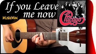 IF YOU LEAVE ME NOW 💘😔  Chicago  GUITAR Cover  MusikMan N°127 [upl. by Erfert578]