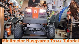 ¡Tutorial completo minitractor HUSQVARNA TS 142 Todo lo que necesitas Unboxing  Review nogalpark [upl. by Freyah]