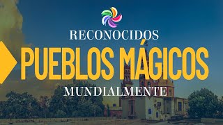 3 PUEBLOS MAGICOS DE MEXICO RECONOCIDOS A NIVEL INTERNACIONAL [upl. by Joice]