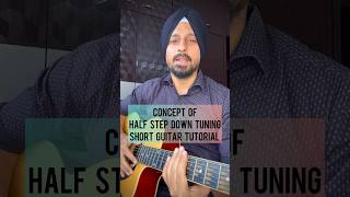 Concept of half step down tuning  Guitar tutorial by Sanmeet Bagga [upl. by Sylas]