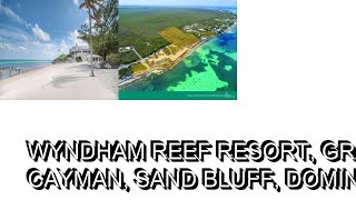 Wyndham Reef Resort Grand Cayman Sand Bluff Dominican Republic [upl. by Jarrett]