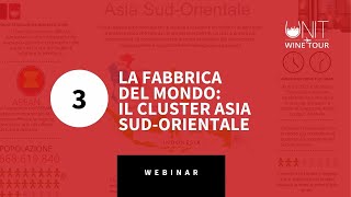 WEBINAR  Ep 3  Il cluster Asia SudOrientale la quotfabbrica del mondoquot [upl. by Aeli]