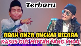 BEGINI TANGGAPAN ABAH ANZA SOAL KASUS GUS MIFTAH YANG LAGI HEBOH [upl. by Ryter]