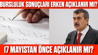 Bursluluk Sınavı Sonuçları Erken Açıklanacak Mı 17 Mayıstan önce sonuçları açıklanacak mı [upl. by Cly]