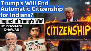 Trumps Will End Automatic Citizenship for India  Impact of Trumps Win  By Prashant Dhawan [upl. by Irrok]