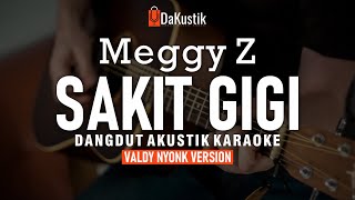 sakit gigi  meggy z akustik karaoke valdy nyonk version [upl. by Airamalegna]