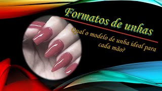 FORMATO DAS UNHAS  SAIBA O IDEAL PARA O SEU TIPO DE MÃO [upl. by O'Neil783]