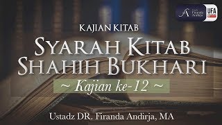 Syarah Shahih Bukhari 12  Ustadz Dr Firanda Andirja MA [upl. by Ecirtaemed]