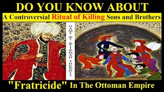 Who Started The Law Of Fratricide In the Ottoman Empire  Fratricide In The Ottoman History [upl. by Tade]