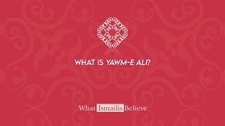 What is Yawme Ali  What Ismailis Believe [upl. by Casi]