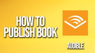 How To Publish Book Audible Tutorial [upl. by Fannie]