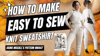 LETS MAKE AN EASY TO SEW SWEATSHIRT USING MCCALLSPattern M8447 [upl. by Bazil614]