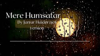 mere humsafar ost by Amanat ali cover by Jarrar Haider [upl. by Auerbach]