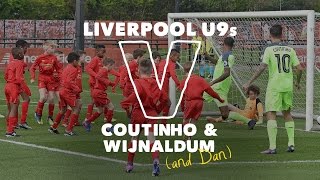 30 Liverpool U9s v Coutinho amp Wijnaldum  SIX GOAL THRILLER [upl. by Dobrinsky]